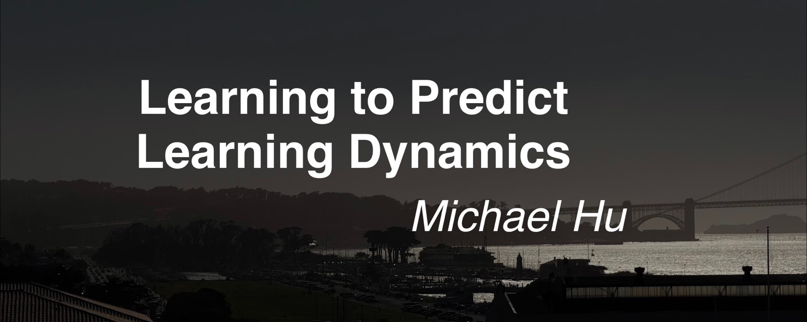 Title card: Learning to Predict Learning Dynamics, over a dusk view of the Golden Gate Bridge